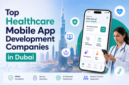 Top Healthcare Mobile App Development Companies in Dubai Delivering AI-Powered Solutions (2026)