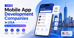 Top 12 Mobile App Development Companies in USA Trusted by Clutch Reviews