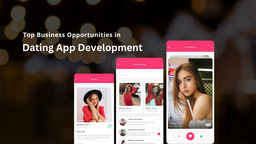 Top Business Opportunities in Dating App Development