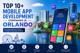 Top 10+ Mobile App Development Companies in Orlando