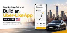 Step-by-Step Guide to Build an Uber-Like App in the USA