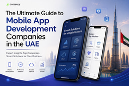 The Ultimate Guide to Mobile App Development Companies in the UAE