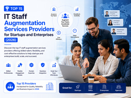 Top 15 IT Staff Augmentation Services Providers for Startups and Enterprises (2026)