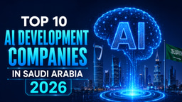Top 10 AI Development Companies in Saudi Arabia for 2026