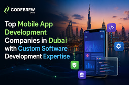 Top Mobile App Development Companies in Dubai with Custom Software Development Expertise