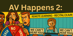 AV Happens 2: This Should Have Worked. It Didn’t.