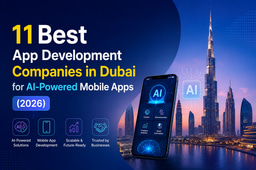 11 Best App Development Companies in Dubai for AI-Powered Mobile Apps (2026)