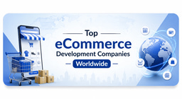 Top eCommerce Development Companies Worldwide