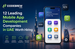 12 Leading Mobile App Development Companies in UAE Worth Hiring
