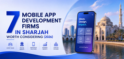7 Mobile App Development Firms in Sharjah Worth Considering (2026)