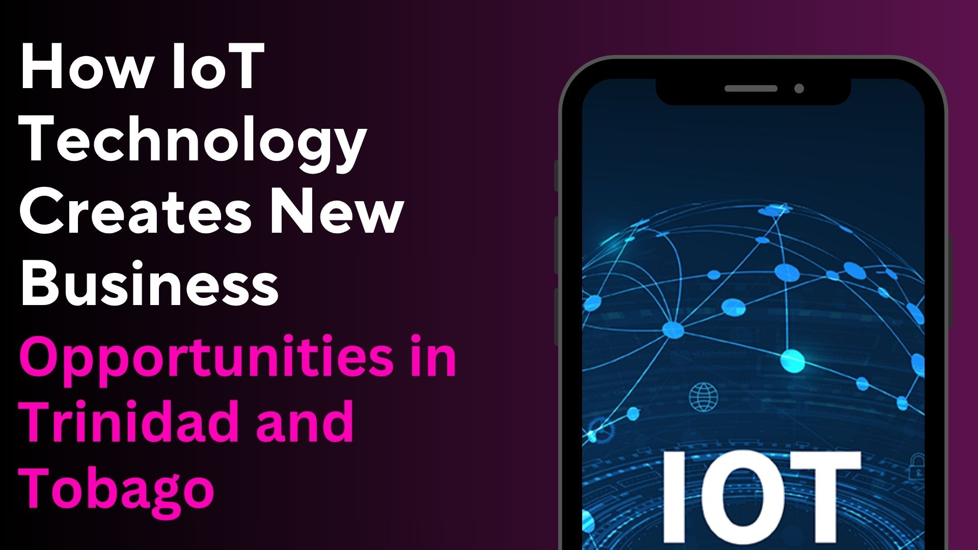 How IoT Technology Creates New Business Opportunities in Trinidad and Tobago