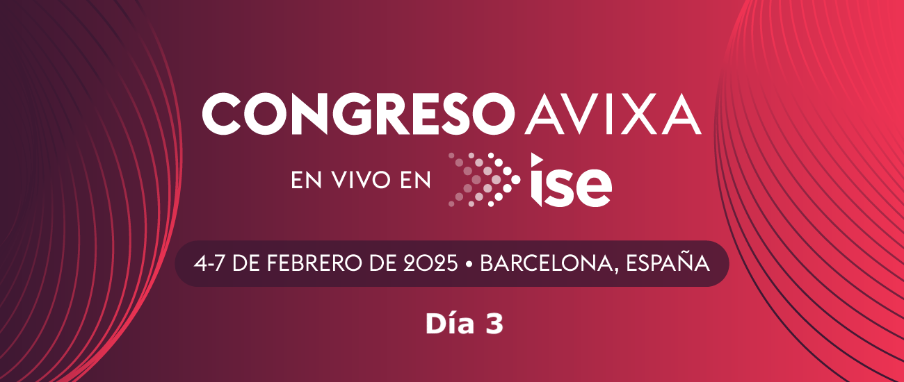 Congreso AVIXA en ISE 2025: Día 3 - Jueves 6 de febrero