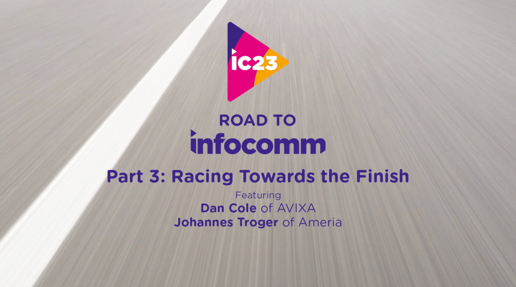 The Road to InfoComm | Part 3: Racing Towards the Finish