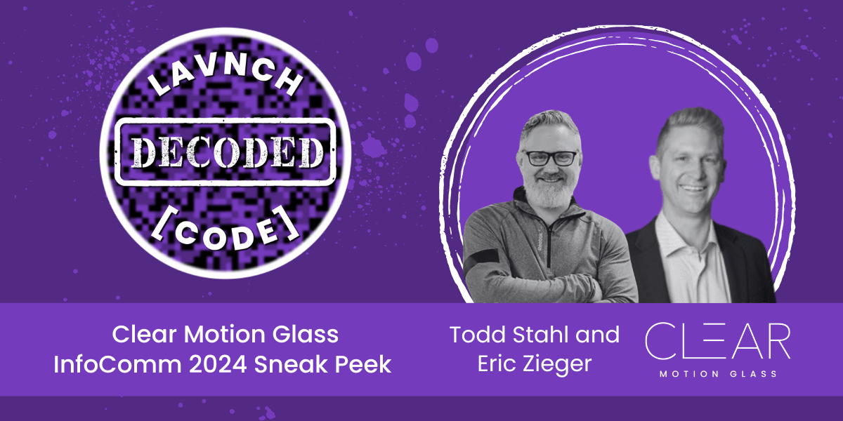 DeCoded: Clear Motion Glass InfoComm 2024 Sneak Peek