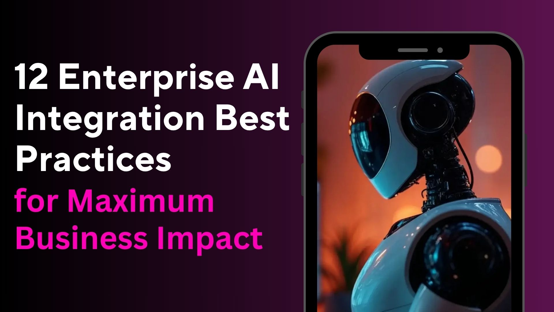 12 Enterprise AI Integration Best Practices for Maximum Business Impact