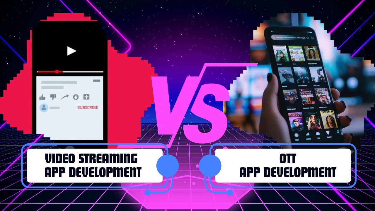 Video Streaming App vs OTT App Development: What Is Different?