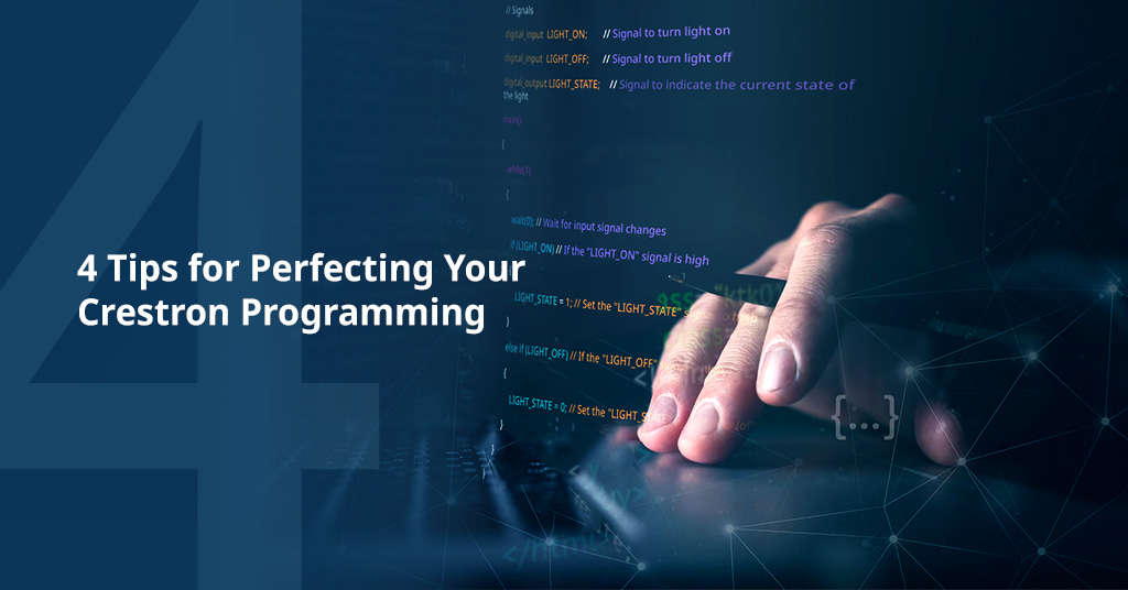 4 Tips for Perfecting Your Crestron Programming