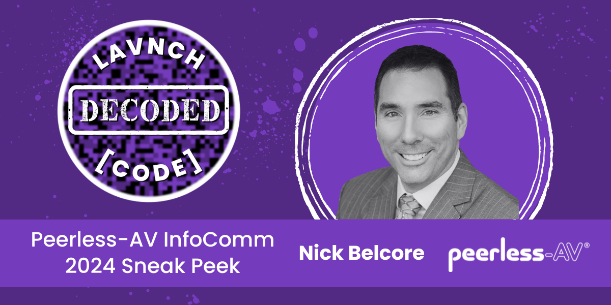 DeCoded: Peerless-AV InfoComm 2024 Sneak Peek