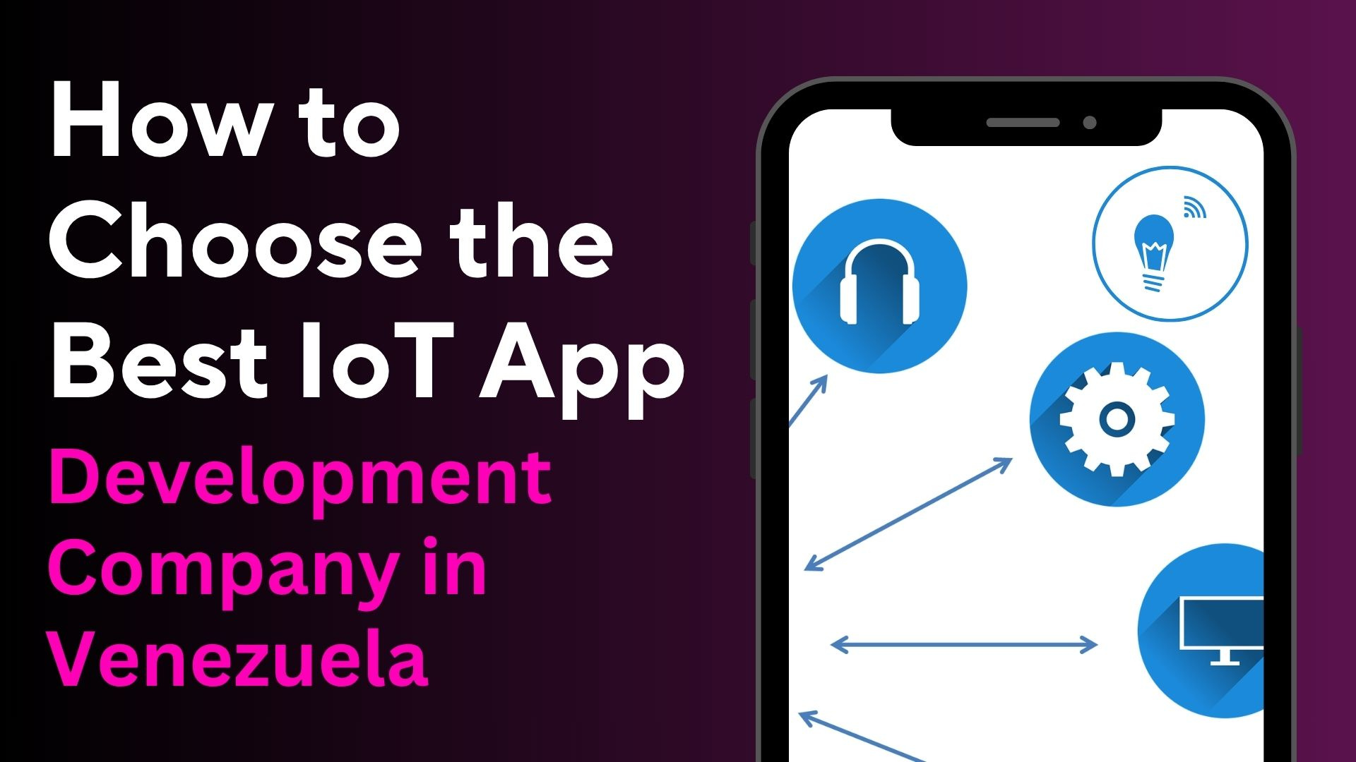 How to Choose the Best IOT App Development Company in Venezuela