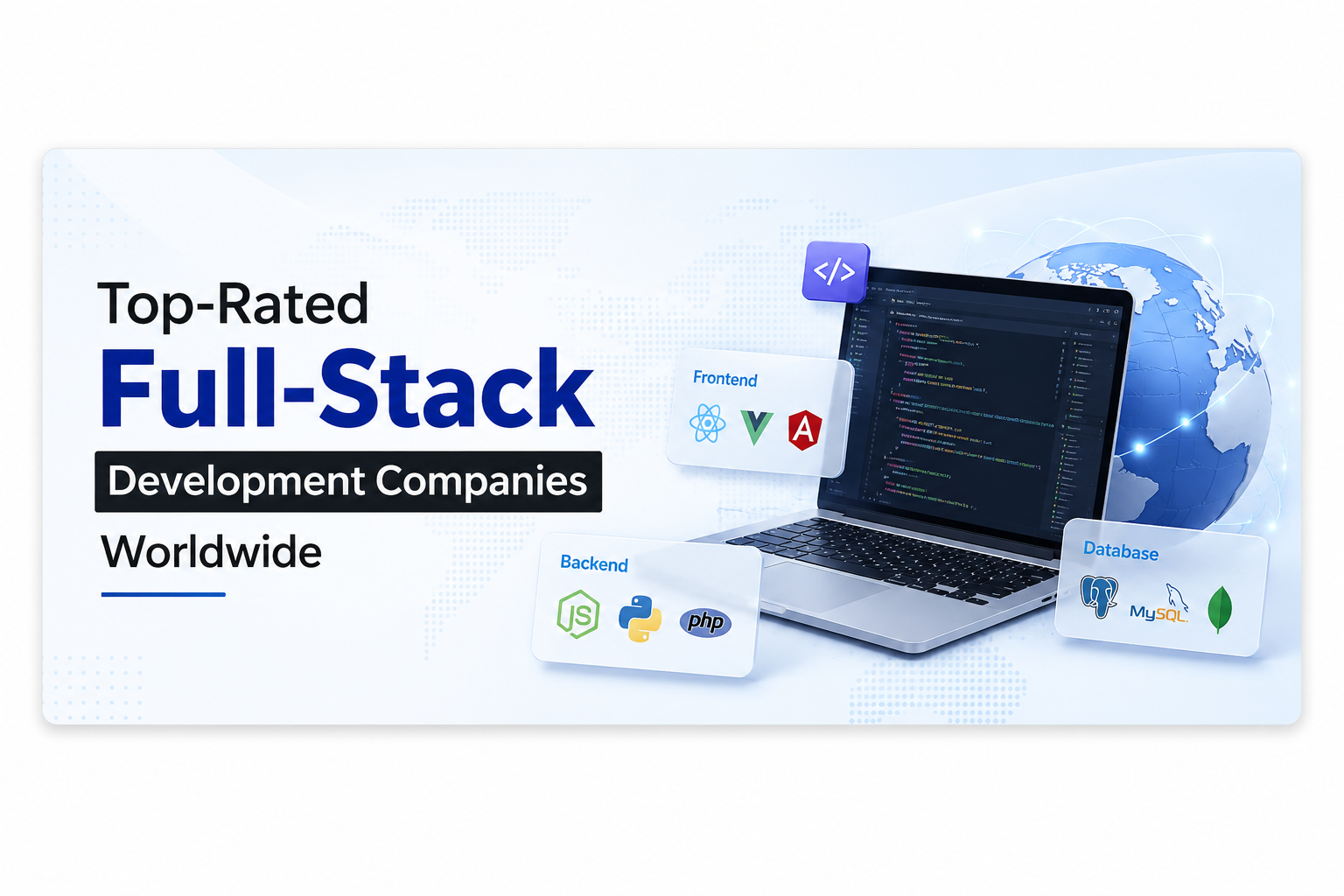 Top-Rated Full-Stack Development Companies Worldwide