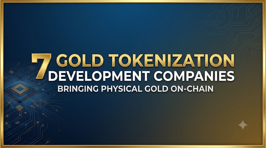 7 Gold Tokenization Development Companies Bringing Physical Gold On-Chain